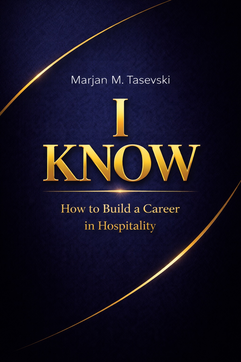 I KNOW – How to Build a Career in Hospitality